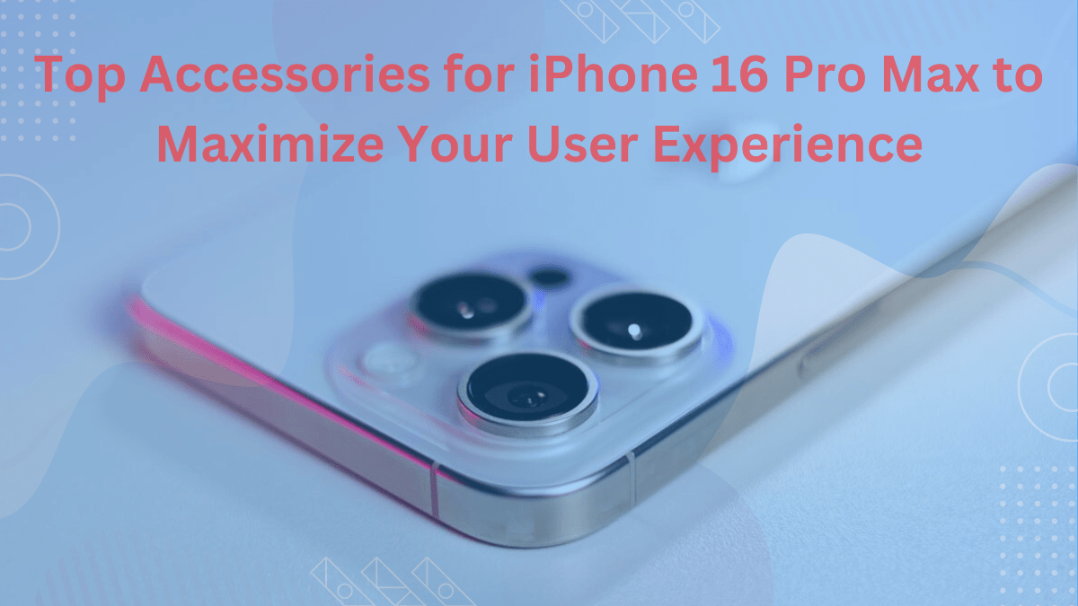 Top Accessories iPhone 16 max